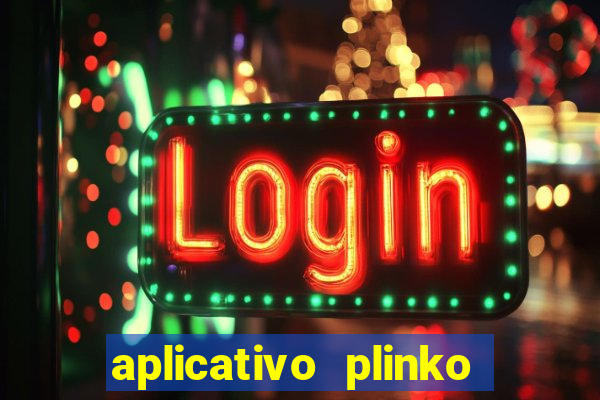 aplicativo plinko paga mesmo